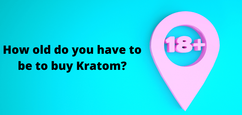 How old do you have to be to buy Kratom?